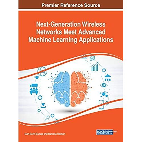 Next-Generation Wireless Networks Meet Advanced Machine Learning Applications