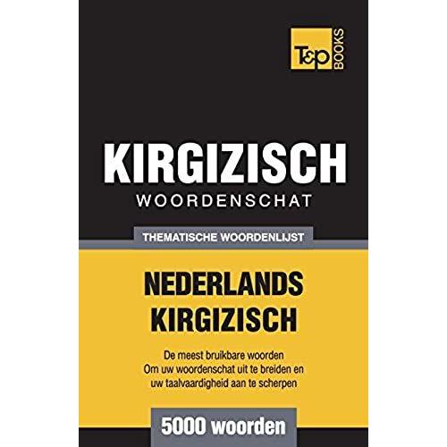 Thematische Woordenschat Nederlands-Kirgizisch - 5000 Woorden
