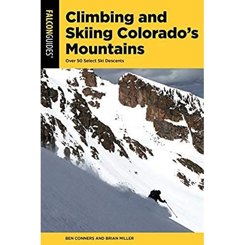Climbing And Skiing Colorado's Mountains: Over 50 Select Ski Descents