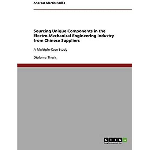 Sourcing Unique Components In The Electro-Mechanical Engineering Industry From Chinese Suppliers:A Multiple-Case Study