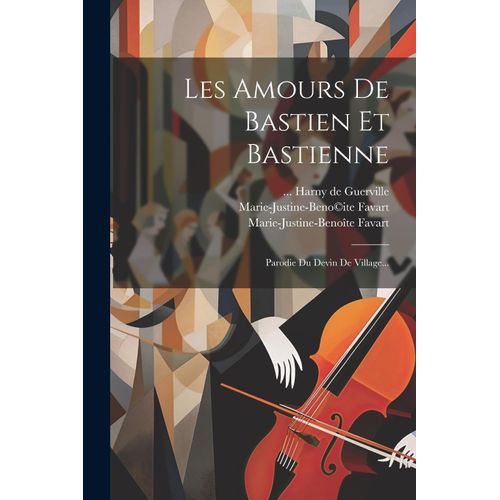 Les Amours De Bastien Et Bastienne: Parodie Du Devin De Village...