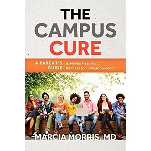 The Campus Cure: A Parent's Guide To Mental Health And Wellness For College Students