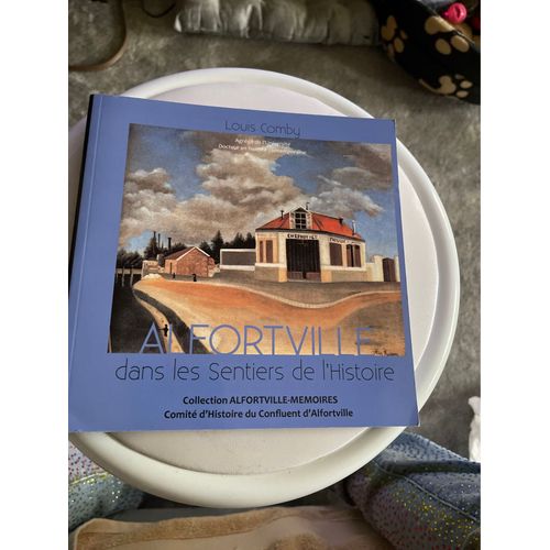 Alfortville Dans Les Sentiers De L’Histoire Par Louis Comby