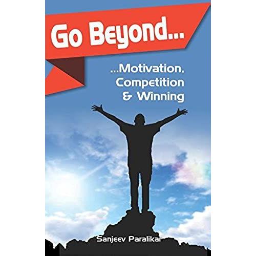 Go Beyond.. Motivation, Competition & Winning