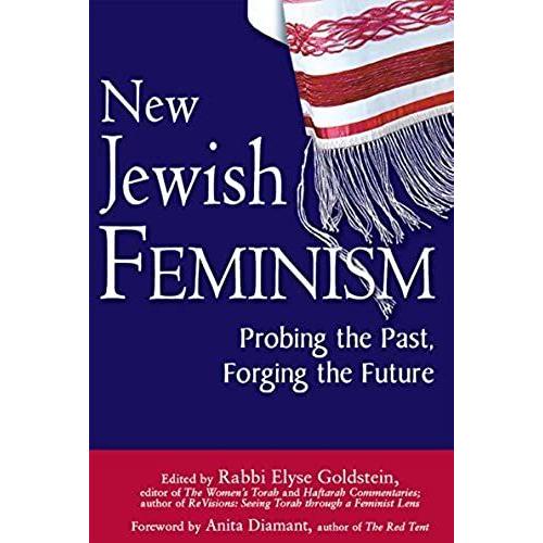 New Jewish Feminism: Probing The Past, Forging The Future