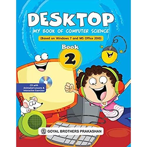Desktop My Book Of Computer Science (Based On Windows 7 And Ms Office 2010) Book 2 (With Cd)