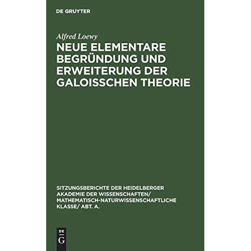 Neue Elementare Begründung Und Erweiterung Der Galoisschen Theorie