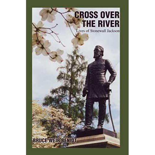 Cross Over The River: Lives Of Stonewall Jackson