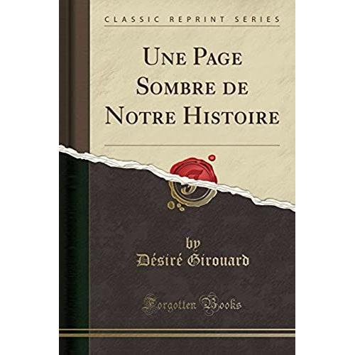 Girouard, D: Page Sombre De Notre Histoire (Classic Reprint)