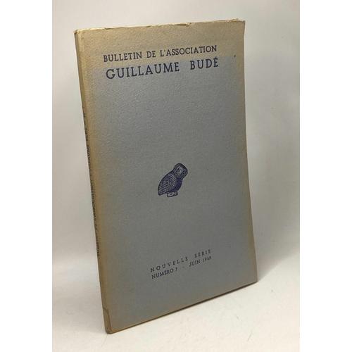 Bulletin De L'association Guillaume Budé (Revue De Culture Générale) Nouvelle Série - N°7 Juin 1949