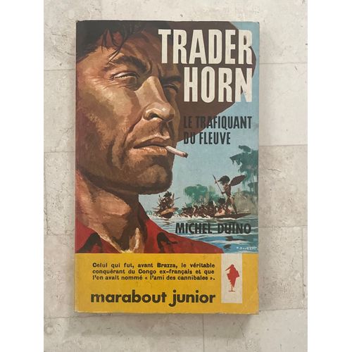 Trader Horn : Le Trafiquant Du Fleuve, Par Michel Duino 