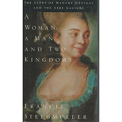 A Woman Mannd Two Kingdoms: The Story Of Madame D'epinay And The Abbe Galiani