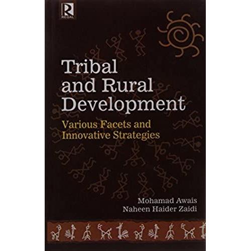 Tribal And Rural Development: Various Facets And Innovative Strategies