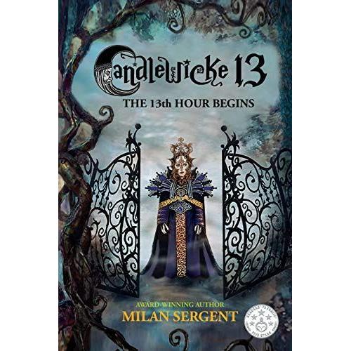 Candlewicke 13: The 13th Hour Begins: Book Four Of The Candlewicke 13 Series