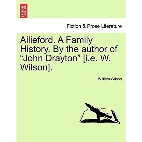 Ailieford. A Family History. By The Author Of "John Drayton" [I.E. W. Wilson]. Vol. Iii.