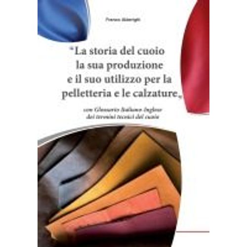 La Storia Del Cuoio La Sua Produzione E Il Suo Utilizzo Per La Pelletteria E Le Calzature