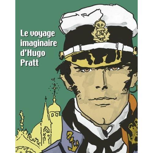 Le Voyage Imaginaire D'hugo Pratt