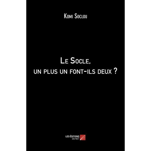 Le Socle, Un Plus Un Font-Ils Deux ?