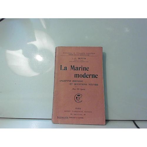 La Marine Moderne. Ancienne Histoire Et Questions Neuves. Flammarion. 1920.