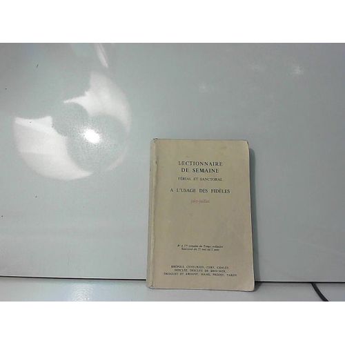 Lectionnaire De Semaine Férial Et Sanctoral À L'usage Des Fidèles Juin-Juil 1982