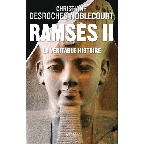 Ramsès Ii - La Véritable Histoire