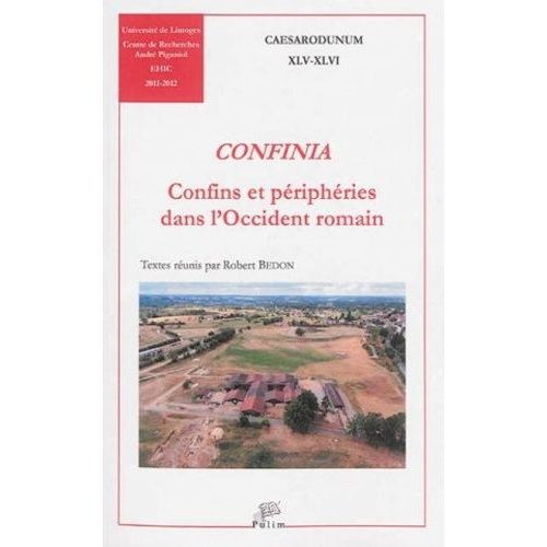 Confinia - Confins Et Périphéries Dans L'occident Romain