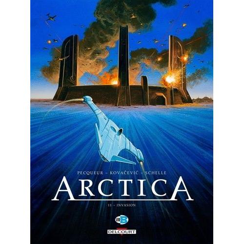 Arctica Tome 11 - Invasion - Avec 1 Carnet D'illustrations