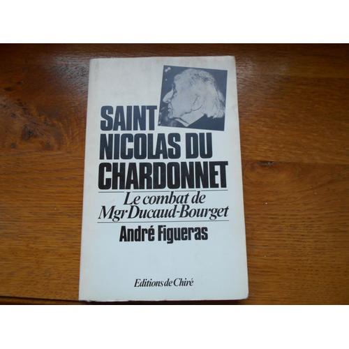 Figueras André. Saint-Nicolas Du Chardonnet. Le Combat De Mgr Ducaud-Bourget