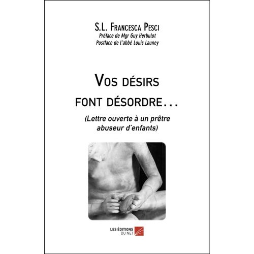 Vos Désirs Font Désordre... - (Lettre Ouverte À Un Prêtre Abuseur D'enfants)