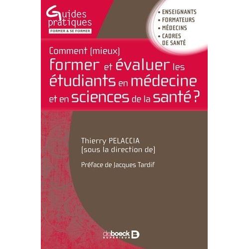 Comment (Mieux) Former Et Évaluer Les Étudiants En Médecine Et En Sciences De La Santé ?