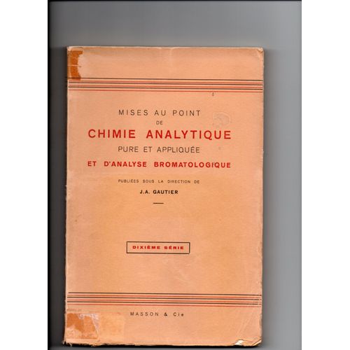 Chimie Analytique Et D'analyse Bromatologique J;A Gautier Dixième Série Édition Masson & Cie   Année 1962