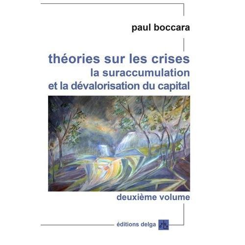 Théories Sur Les Crises, La Suraccumulation Et La Dévalorisation Du Capital - Volume 2, Crises Systémiques Et Cycles Longs, Transformations Du Capitalisme Jusqu'aux Défis De Sa Crise...