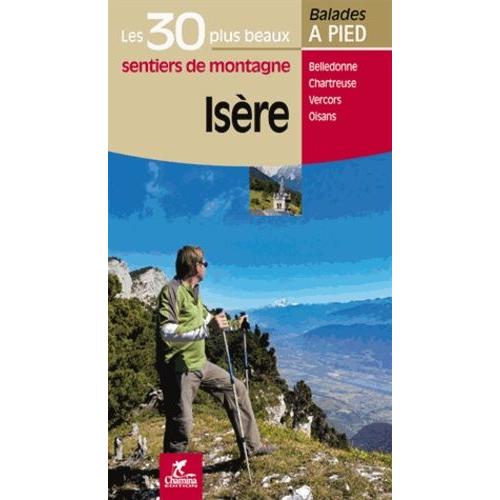 Isère - Les 30 Plus Beaux Sentiers De Montagne