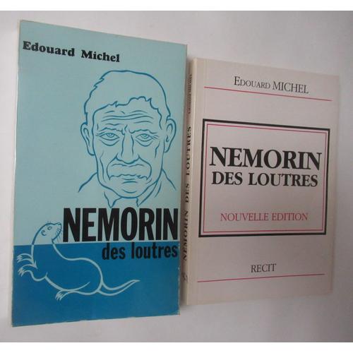 Michel Edouard, Nemorin Des Loutres. Histoire De Vie De Némorin Caille (1850-1933), Franc-Comtois Du Haut Doubs, Pêcheur De Truites, Chasseur, Piégeur De Loutres. Edition Originale, Besançon 1978