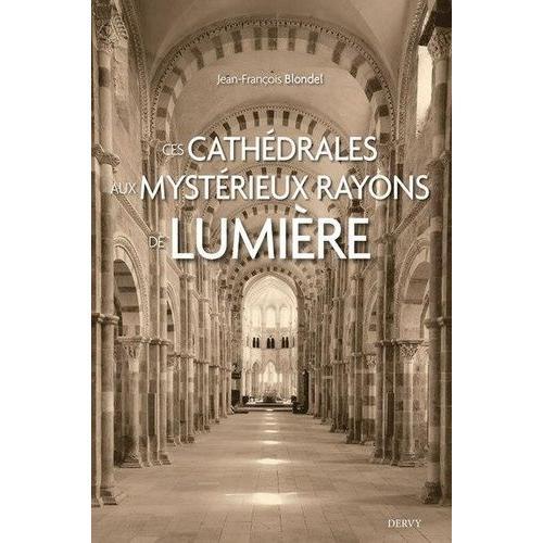 Ces Cathédrales Aux Mystérieux Rayons De Lumière