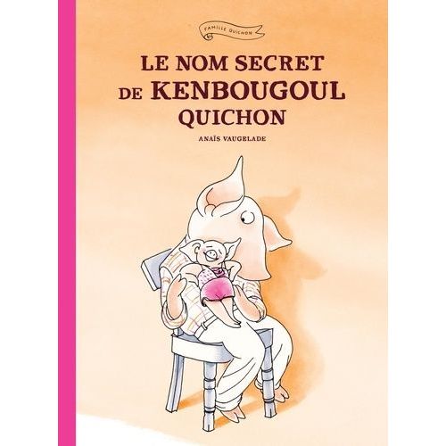 Famille Quichon - Le Nom Secret De Kenbougoul Quichon