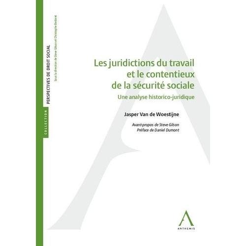 Les Juridictions Du Travail Et Le Contentieux De La Sécurité Sociale - Une Analyse Historico-Juridique