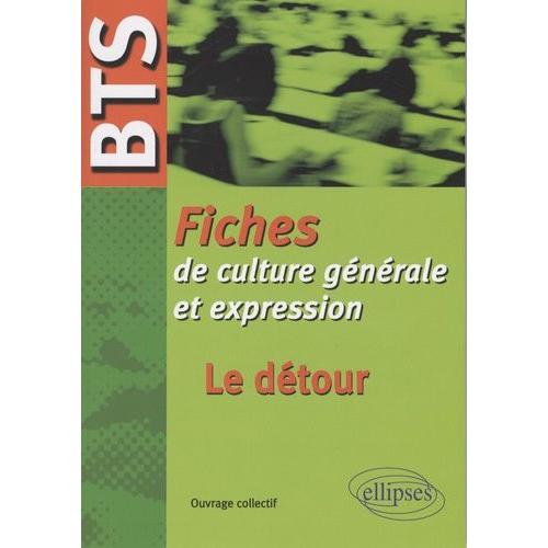 Le Détour : Fiches De Culture Générale Et Expression Bts
