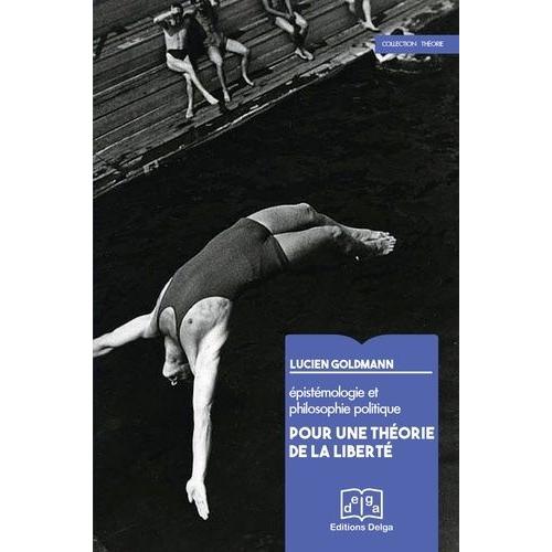 Epistémologie Et Philosophie Politique - Pour Une Théorie De La Liberté