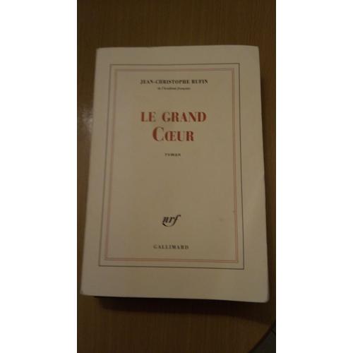 Roman Historique Le Grand Coeur De Jean-Christophe Rufin (Académie Française)