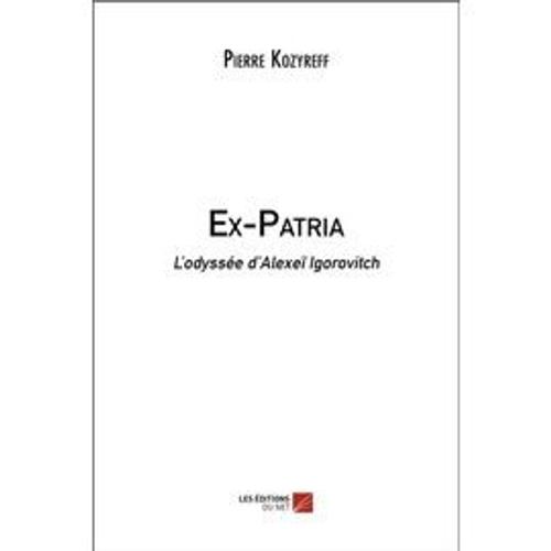 Ex-Patria - L?Odyssée D?Alexeï Igorovitch