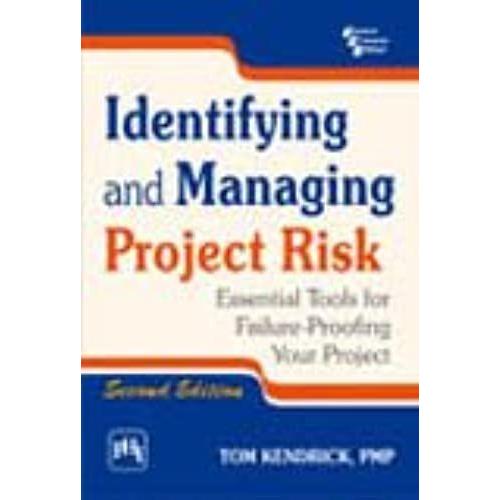 Identifying And Managing Project Risk: Essential Tools For Failure - Proofing Your Project