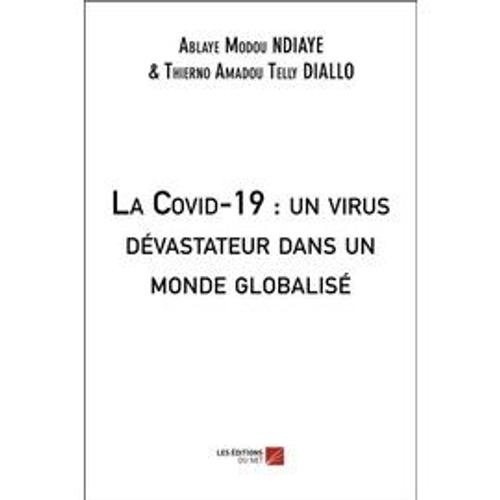 La Covid-19 : Un Virus Dévastateur Dans Un Monde Globalisé