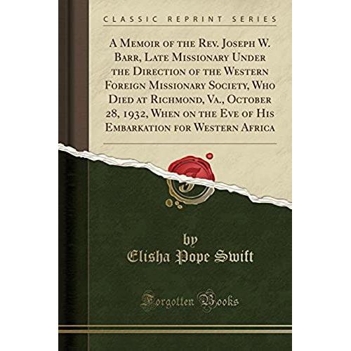 Swift, E: Memoir Of The Rev. Joseph W. Barr, Late Missionary