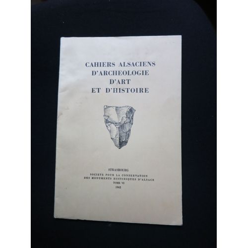 Cahiers Alsaciens D' Archeologie D' Art Et D' Histoire. Tome Vi