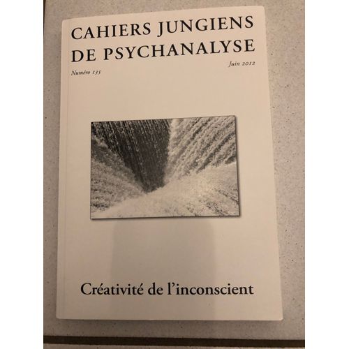 Cahiers Jungiens De Psychanalyse N° 135 Juin 2012 - Créativités De L'inconscient