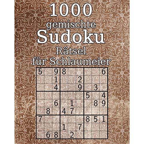 1000 Gemischte Sudoku Rätsel Für Schlaumeier: Logikrätsel Mit Lösungen - Perfekt Als Geschenk - 9x9er