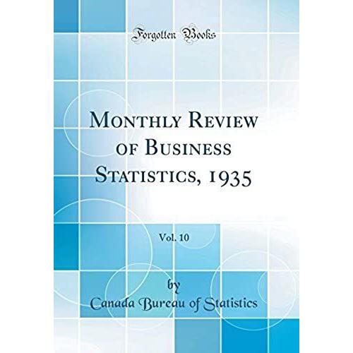 Monthly Review Of Business Statistics, 1935, Vol. 10 (Classic Reprint)