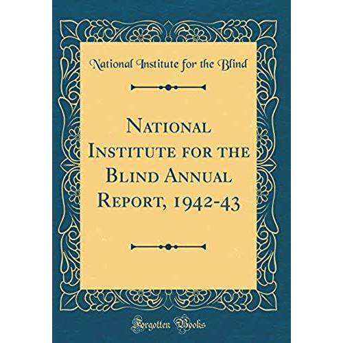National Institute For The Blind Annual Report, 1942-43 (Classic Reprint)