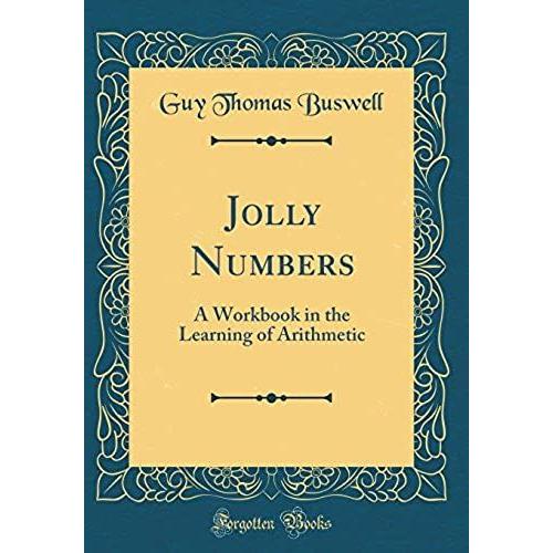 Jolly Numbers: A Workbook In The Learning Of Arithmetic (Classic Reprint)